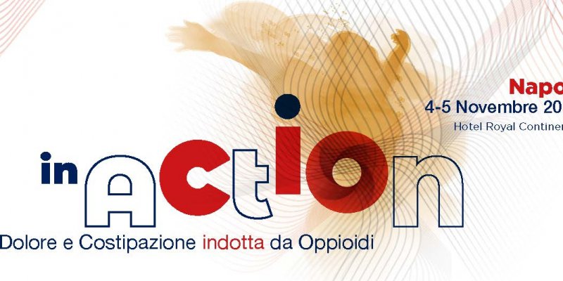 In aCtIOn - Dolore e Costipazione Indotta da Oppioidi Napoli, 4 e 5 novembre 2022