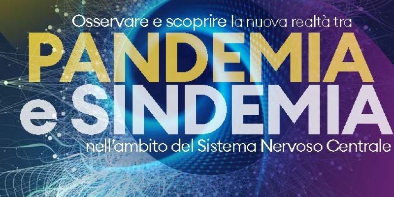 Osservare e scoprire la nuova realtà tra pandemia e sindemia nell’ambito del Sistema Nervoso Centrale