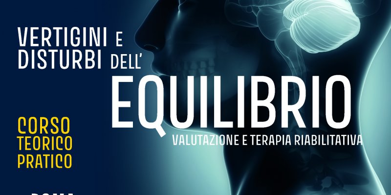 Vertigini e distrurbi dell'equilibrio, valutazione e terapia riabilitativa