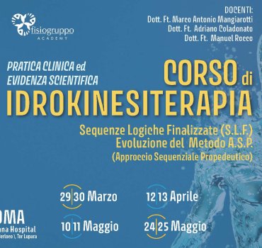 Corso di Idrokinesiterapia - Sequenze Logiche Finalizzate ( S.L.F.) - Evoluzione del Metodo A.S.P.  (Approccio Sequenziale Propedeutico) - Pratica Clinica ed Evidenza Scientifica