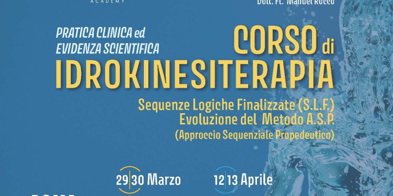 Corso di Idrokinesiterapia - Sequenze Logiche Finalizzate ( S.L.F.) - Evoluzione del Metodo A.S.P.  (Approccio Sequenziale Propedeutico) - Pratica Clinica ed Evidenza Scientifica